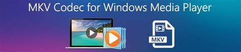 Windows Media Player Mkv Codec Microsoft Nanaxgenerator