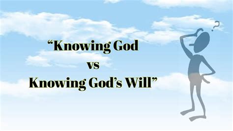 Knowing God Vs Knowing Gods Will Youtube