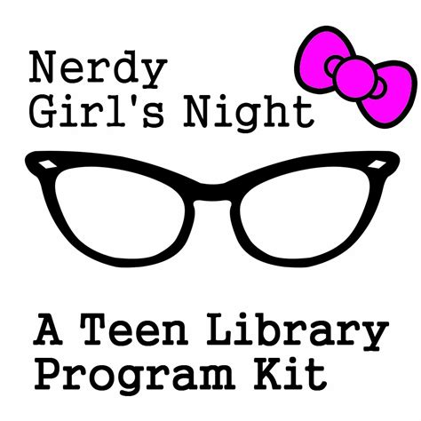 Nerdy Girls Night Teen Library Library Programs Teen Programs