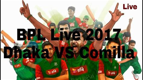Dhaka Vs Comilla Bpl Live Stream Scoreboarad Live Score Card Youtube