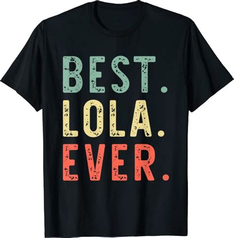 Best Lola Ever Funny Vintage T Mothers Day T Shirt Uk