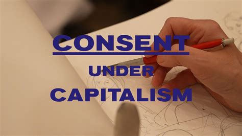 consent event part 4 consent under capitalism