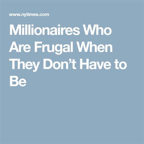 Millionaires Who Are Frugal When They Dont Have To Be Published 2015