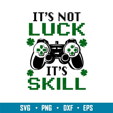 Its Not Luck Its Skill, It_s not luck it_s skill svg, luck s - Inspire