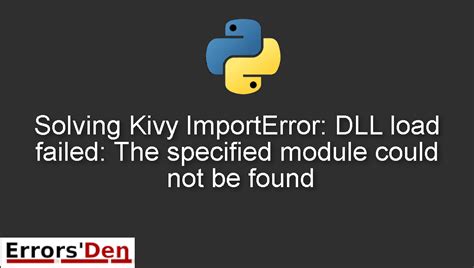 Solving Kivy Importerror Dll Load Failed The Specified Module Could