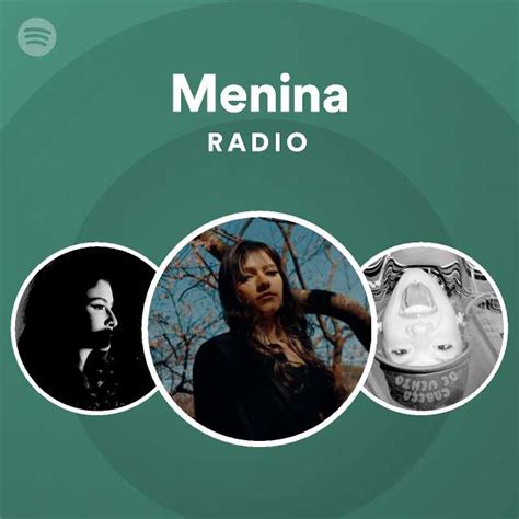 Menina Radio Playlist By Spotify Spotify