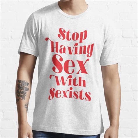 Stop Having Sex With Sexists T Shirt For Sale By Japangraphics Redbubble Sex T Shirts