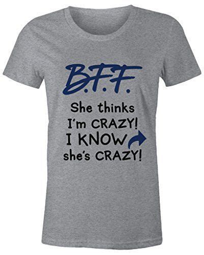 Women S Funny Best Friends T Shirt Crazy BFF Tees Bff Shirts T Shirt Time T Shirt
