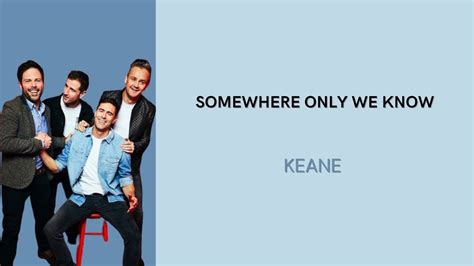 Keane — Somewhere Only We Know Lirik Lagu Youtube