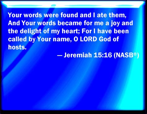 Jeremiah 1516 Your Words Were Found And I Did Eat Them And Your Word
