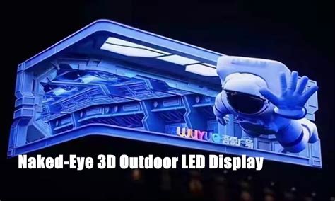 best outdoor naked eye 3d giant led advertising display manufacturer and supplier hot electronics