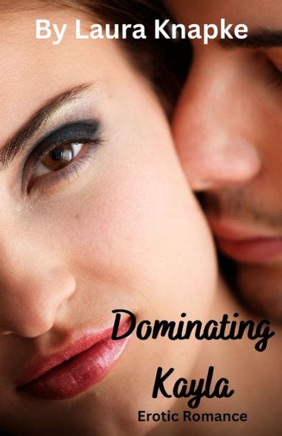 Dominating Kayla Erotic Romance By Laura Knapke Paperback Barnes