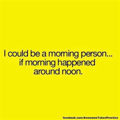 not a morning person head quotes funny texts quotes to live by