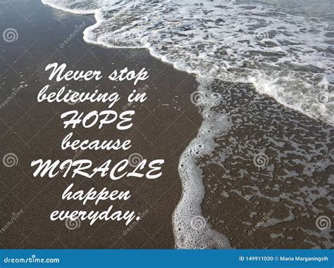 Inspirational Quote Never Stop Believing In Hope Because Miracles