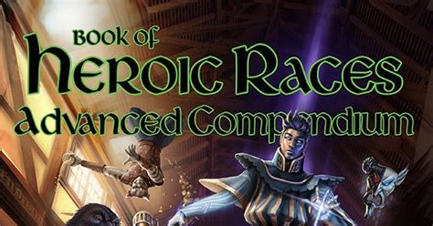 Book Of Heroic Races Advanced Compendium Rpg Item Rpggeek