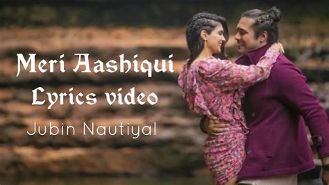 Meri Aashiqui Jubin Nautiyal Lyrical Video Youtube