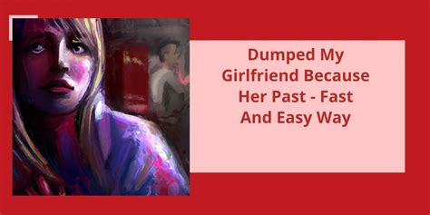 Dumped My Girlfriend Because Her Past Fast And Easy Way