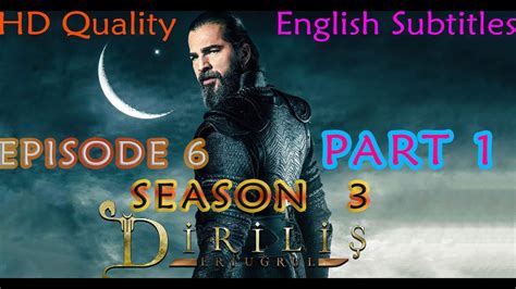 Dirilis Ertugrul Season 3 Episode 6 Part 1 English Subtitles In Hd