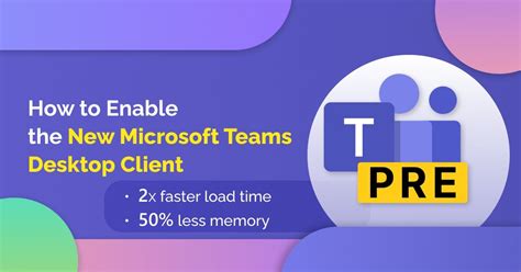 How To Enable The New Microsoft Teams Desktop Client For Your