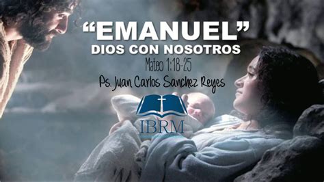 Emanuel Dios Con Nosotros Mateo 118 25 Ps Juan Carlos Sanchez