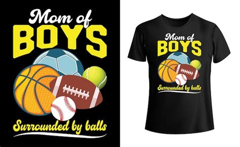 Premium Vector Mom Of Boys Surrounded By Ball Tee Shirt Mom T Shirt