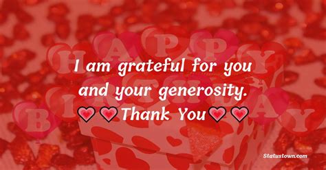 I Am Grateful For You And Your Generosity Thank You For Birthday