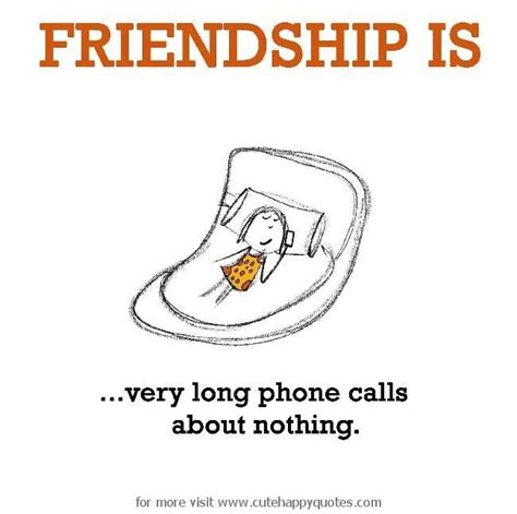 Friendship Is Very Long Phone Calls About Nothing Cute