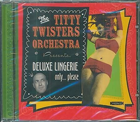 THE TITTY TWISTERS ORCHESTRA The Titty Twisters Orchestra Presents