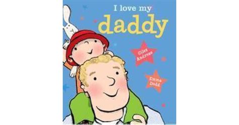I Love My Daddy By Giles Andreae — Reviews Discussion Bookclubs Lists