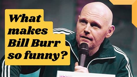 What Makes Bill Burr So Funny Youtube