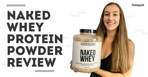 Naked Whey Protein Powder Review The Taste Could Be Better FeastGood Com