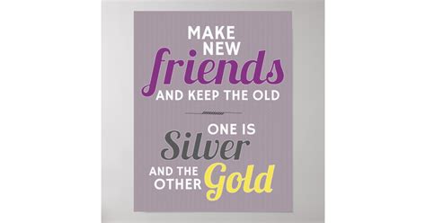 Make New Friends And Keep The Old Poster Zazzle