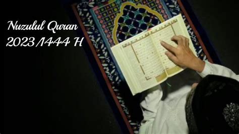 Keutamaan Nuzulul Quran Pada 17 Ramadhan 1444h2023 Salah Satunya