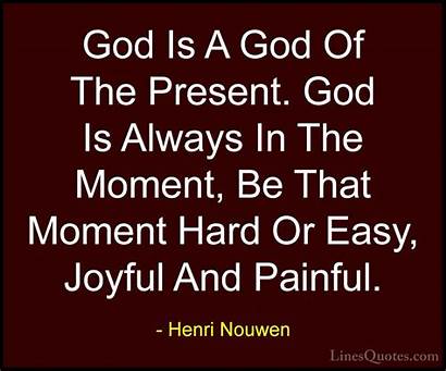 Quotes Henri Nouwen God Present Linesquotes Sayings