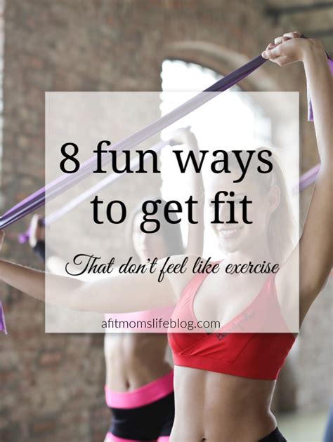 8 Fun Ways To Get Fit That Dont Feel Like Exercise A Fit Moms Life