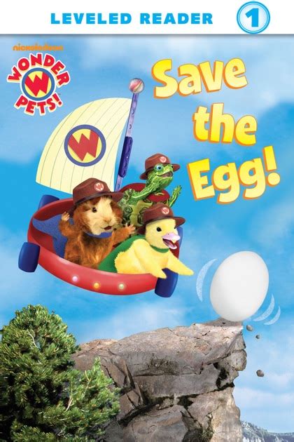 Save The Egg Wonder Pets By Nickelodeon Publishing On Apple Books