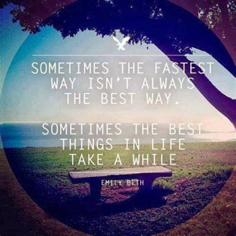 The Best Things In Life Take Time Quotes Dann Stump