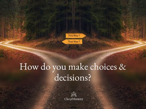Choices and Decisions - How do You Make Them? - Cheryl Hiebert