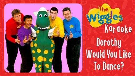 The Wiggles Dorothy Would You Like To Dance Karaoke Youtube