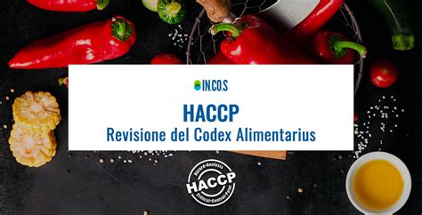 Haccp Revisione Del Codex Alimentarius Incos Consulting