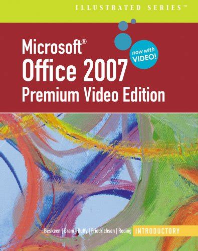 Microsoft Office 2007 Illustrated Introductory Premium Video Enhanced