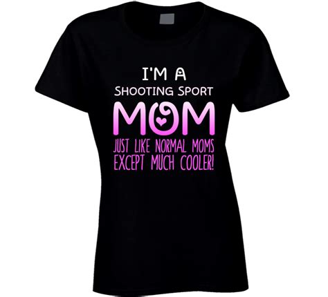 Im A Shooting Sport Mom Much Cooler Sport Fan T Shirt