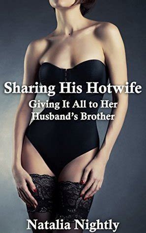 Sharing His Hotwife Giving It All To Her Husband S Brother By Natalia