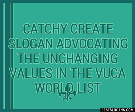 40 Catchy Create Advocating The Unchanging Values In The Vuca World