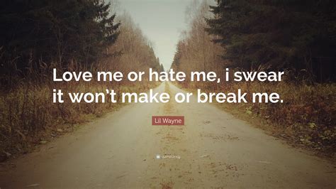 Love Me Or Hate Me Quotes Lil Wayne Love Quotes Collection Within Hd