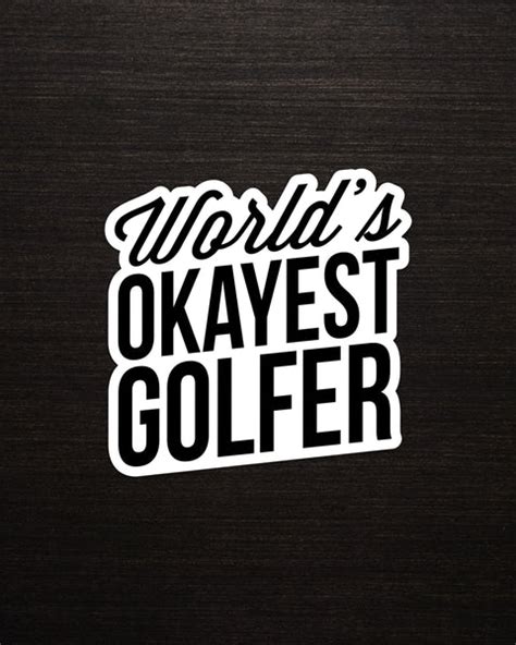 Worlds Okayest Golfer Sticker Legend Golf Co