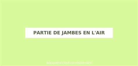 Définition De Partie De Jambes En Lair Dictionnaire Français