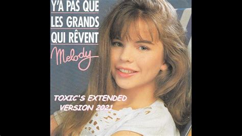 Melody Y A Pas Que Les Grands Qui Rêvent Toxics Extended Version 2021 Youtube Music