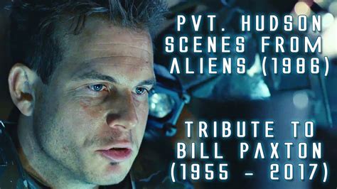Pvt Hudson Scenes From Aliens In Hd Tribute To Bill Paxton Youtube
