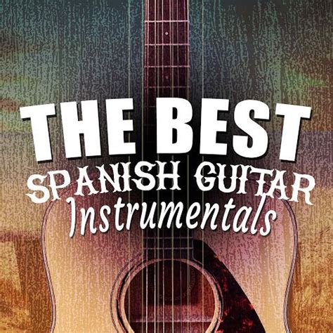 The Best Spanish Guitar Instrumentals Spanish Guitar Music Mp3 Buy Full Tracklist